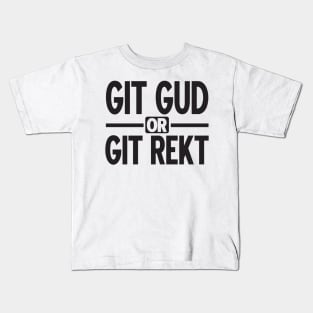 Gamer: GIT GUD OR GIT REKT Kids T-Shirt